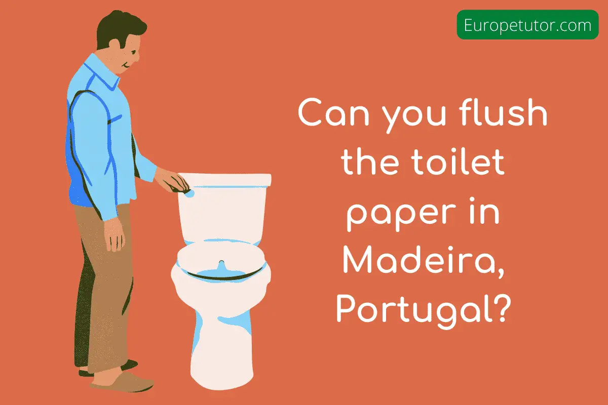 Can you flush the toilet paper in Madeira Portugal