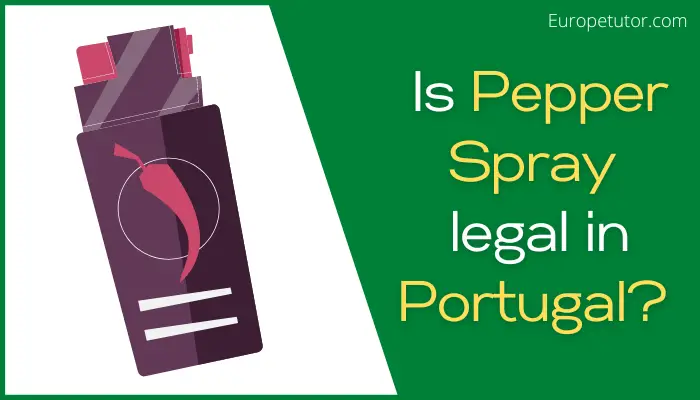 Is Pepper Spray legal in Portugal