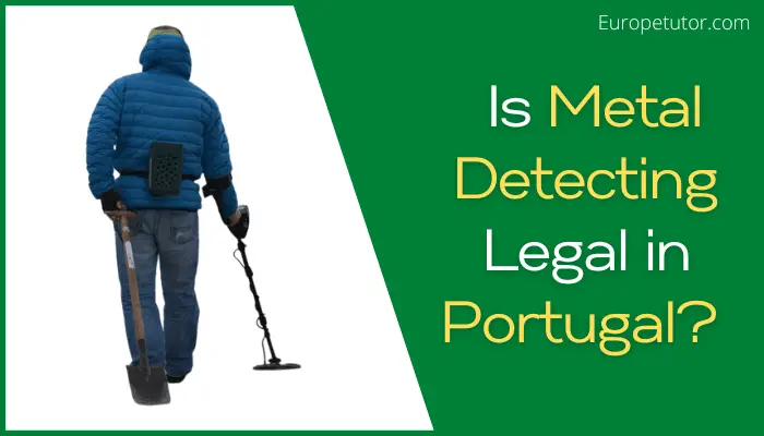 Is Metal Detecting Legal in Portugal