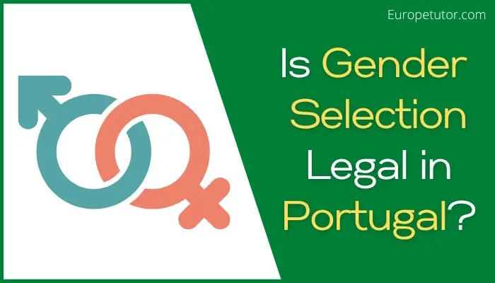 Is Gender Selection Legal in Portugal?