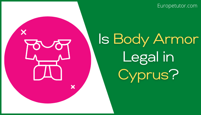 Is Body Armor Legal in Cyprus?